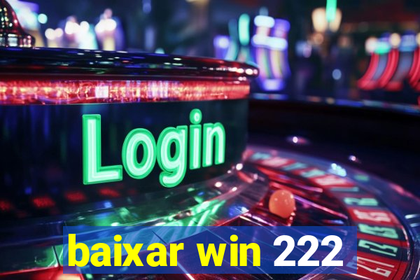 baixar win 222